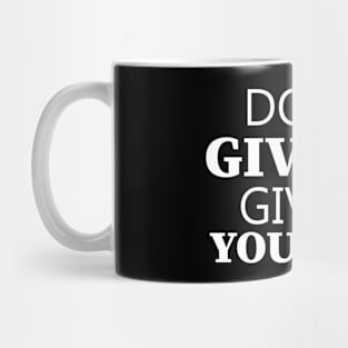 Don't Give Up Give It Your All Mug